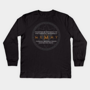 I'd rather be watching the Mummy Kids Long Sleeve T-Shirt